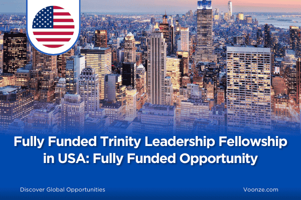 Fully Funded Trinity Leadership Fellowship in USA: Fully Funded Opportunity